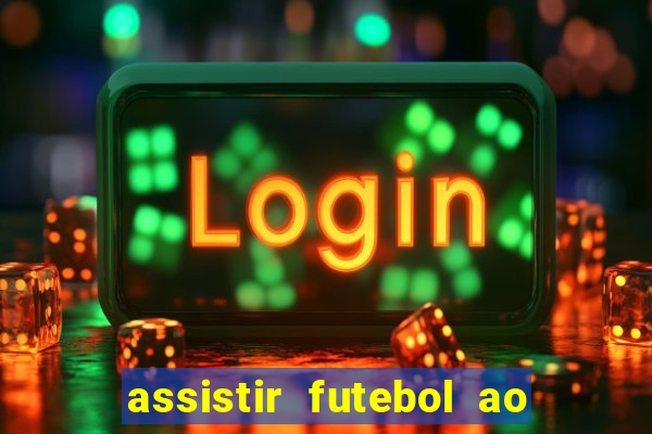 assistir futebol ao vivo multicanais